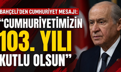 Bahçeli’den Cumhuriyet mesajı: 'Cumhuriyetimizin 103. yılı kutlu olsun!'