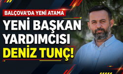 Balçova’da yeni başkan yardımcısı Deniz Tunç!