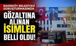 Bakırköy Belediyesi operasyonu: Ovalıoğlu'nun babası ve dayısı gözaltında!