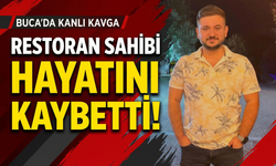 Buca’da kanlı kavga: Restoran sahibi hayatını kaybetti!
