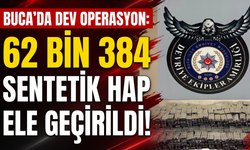 Buca’da dev operasyon: 62 bin 384 sentetik hap ele geçirildi!