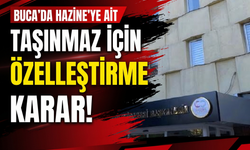 Buca’da Hazine’ye ait taşınmaz için özelleştirme kararı!
