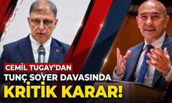 Tunç Soyer davasında Cemil Tugay’ın kararı değişti!