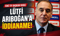 Eski TFF Başkan Vekili Lütfi Arıboğan’a iddianame!
