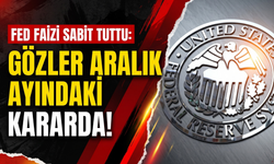 Fed faizi sabit tuttu: Gözler aralık ayındaki kararda!