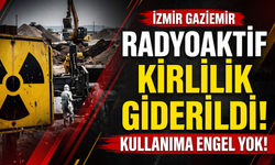 Gaziemir’de radyoaktif kirlilik giderildi: Kullanıma engel kalmadı!