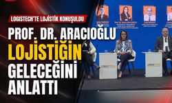Prof. Dr. Aracıoğlu Logistech’te lojistiğin geleceğini anlattı