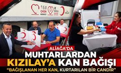 Aliağa’da muhtarlardan kan bağışı kampanyasına destek