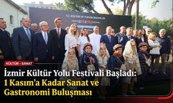İzmir Kültür Yolu Festivali başladı: 1 Kasım’a kadar sanat ve gastronomi buluşması