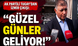 Tugay’dan İzmir çıkışı:' Güzel günler geliyor!'