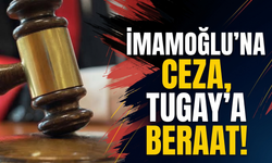 İmamoğlu'na ceza Tugay'a beraat istendi!