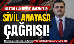 İnan’dan Cumhuriyet Bayramı’nda sivil anayasa çağrısı!