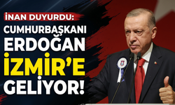 İnan duyurdu: 'Cumhurbaşkanı Erdoğan İzmir’e geliyor!'