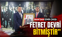 İnan’dan İzmir çıkışı: 'Fetret Devri bitmiştir!'