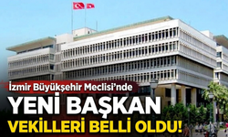 İzmir Büyükşehir Meclisi’nde yeni başkan vekilleri belli oldu!