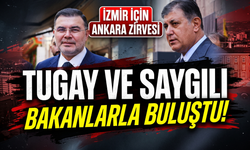 İzmir İçin Ankara zirvesi: Tugay ve Saygılı bakanlarla buluştu!