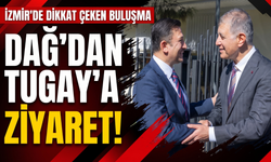 İzmir’de dikkat çeken buluşma: Dağ’dan Tugay’a ziyaret!