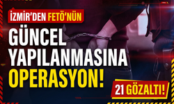 İzmir’den FETÖ’nün güncel yapılanmasına operasyon! 21 gözaltı!