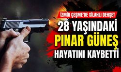 Alaçatı’da silahlı saldırı: 28 Yaşındaki Pınar Güneş hayatını kaybetti!