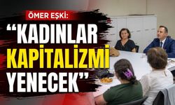 Bornova’da Eşki’den mesaj: ‘Kadınlar kapitalizmi yenecek’