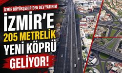 İzmir’e 205 metrelik yeni köprü geliyor