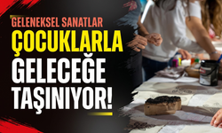 Geleneksel sanatlar çocuklarla geleceğe taşınıyor!