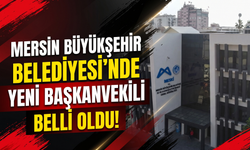 Mersin Büyükşehir Belediyesi’nde başkanvekili belli oldu!