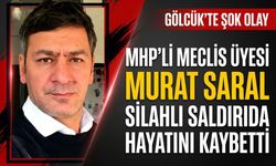 MHP’li meclis üyesi Murat Saral silahlı saldırıda hayatını kaybetti