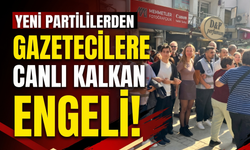 Yeni Partililerden gazetecilere canlı kalkan engeli