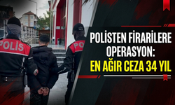 Polisten firarilere operasyon: En ağır ceza 34 yıl!