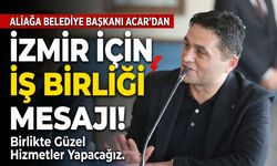 Serkan Acar’dan İzmir için iş birliği mesajı