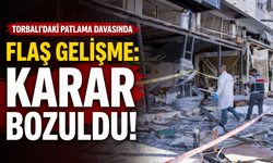 Torbalı’daki patlama davasında flaş gelişme: Karar bozuldu!