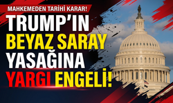 Trump’ın Beyaz Saray yasağına yargı engeli!