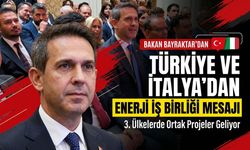 Türkiye ve İtalya’dan enerji iş birliği mesajı
