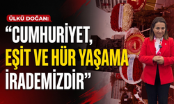 Ülkü Doğan: 'Cumhuriyet, eşit ve hür yaşama irademizdir'