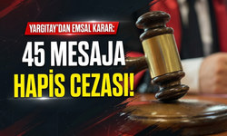 Yargıtay’dan emsal karar: 45 mesaja hapis cezası!
