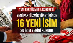 YENİ Parti İzmir’de yeni yönetim belli oldu: 16 yeni isim