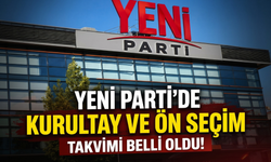 YENİ Parti'de kurultay ve ön seçim takvimi belli oldu!