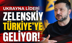 Zelenskiy Türkiye'ye geliyor!