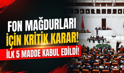 Fon mağdurları için kritik karar! İlk 5 madde kabul edildi!