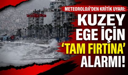 Kuzey Ege için ‘Tam Fırtına’ alarmı