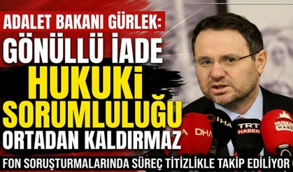 Gürlek: Gönüllü iade hukuki sorumluluğu ortadan kaldırmaz