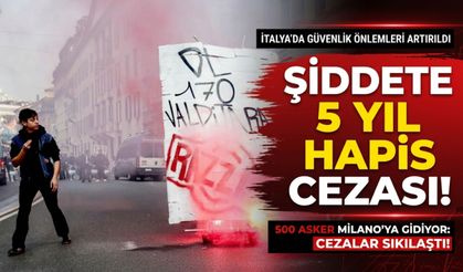 İtalya’da güvenlik önlemleri artırıldı: Şiddete 5 yıl hapis cezası