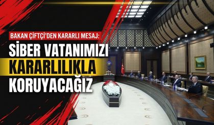 Bakan Çiftçi: Siber vatanımızı kararlılıkla koruyacağız