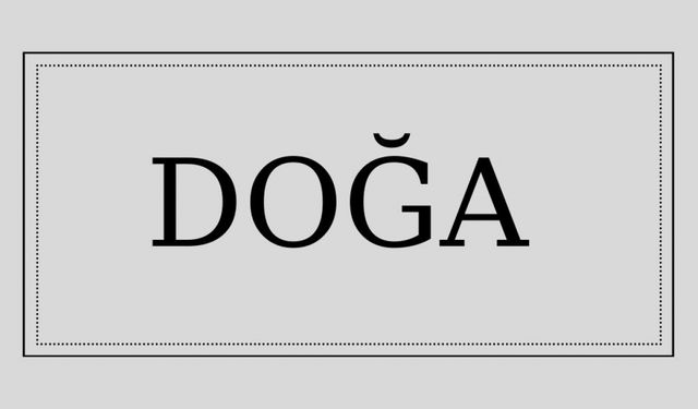 Doğa isminin anlamı ve kökeni nedir?