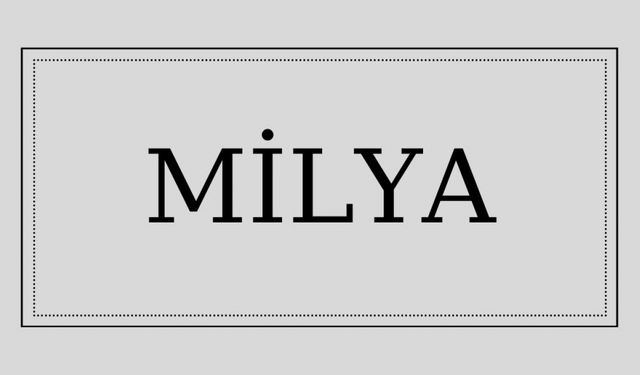Milya isminin anlamı ve kökeni nedir?