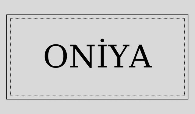 Oniya isminin anlamı ve kökeni nedir?