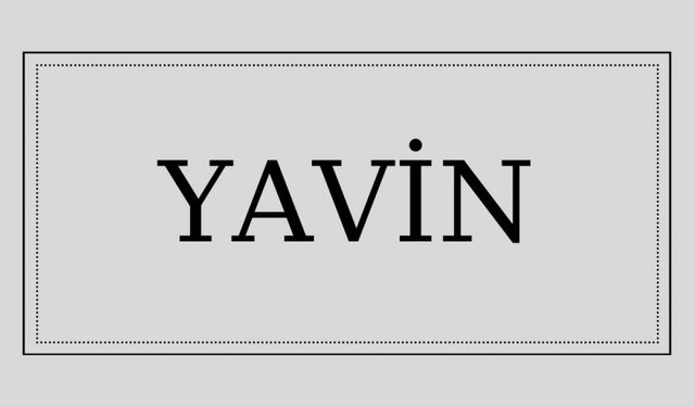 Yavin isminin anlamı ve kökeni nedir?