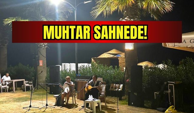 Cuma akşamları Menderes’te canlı müzik keyfi: Muhtar sahnede!