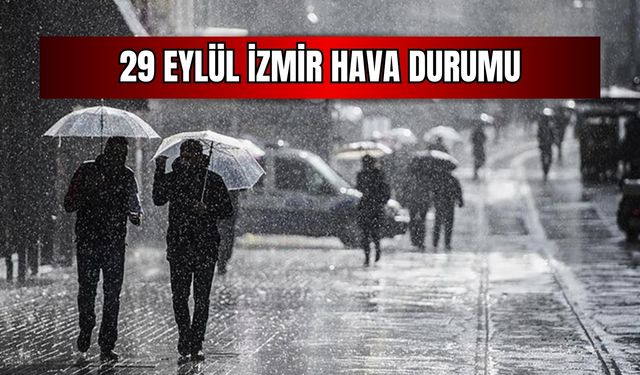 29 Eylül hava durumu| İzmir pazartesiye sırılsıklam başlayacak!